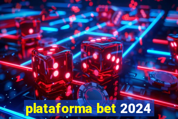 plataforma bet 2024